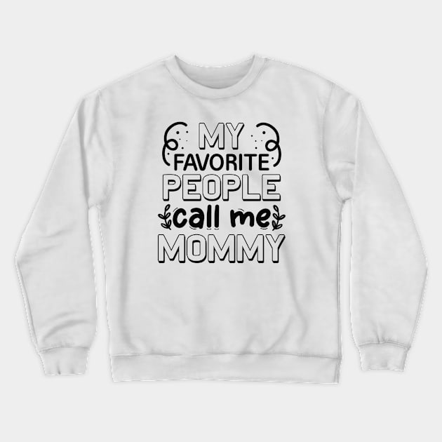 My Favorite People Call Me Mommy Crewneck Sweatshirt by Cherrific